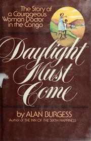 Cover of: Daylight must come: the story of a courageous woman doctor in the Congo.