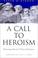 Cover of: A call to heroism