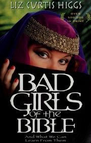 Cover of: Bad girls of the Bible by Liz Curtis Higgs