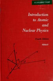 Introduction to atomic and nuclear physics by Henry Semat