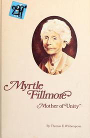 Cover of: Myrtle Fillmore, mother of Unity by Thomas E. Witherspoon