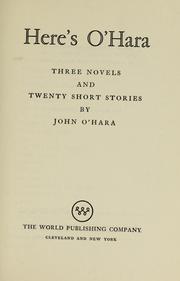 Cover of: Here's O'Hara: three novels and twenty short stories