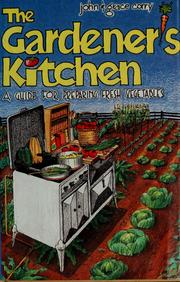 Cover of: The gardener's kitchen: a guide for preparing fresh vegetables