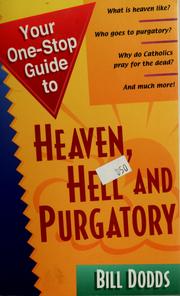 Cover of: Your one-stop guide to heaven, hell, and purgatory