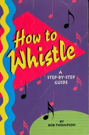 Cover of: How to whistle by Bob Thompson