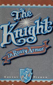Cover of: The knight in rusty armor by Fisher, Robert