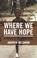 Cover of: Where We Have Hope