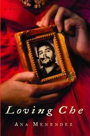 Loving Che by Ana Menéndez