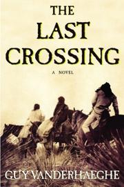 Cover of: The last crossing | Guy Vanderhaeghe