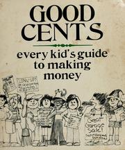 Good cents: every kid's guide to making money by Amazing Life Games Company., Martha Weston, James Robertson