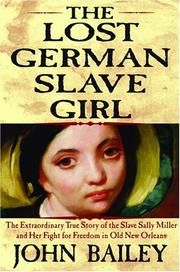 Cover of: The lost German slave girl: the extraordinary true story of Sally Miller and her fight for freedom in old New Orleans