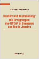 Cover of: Konflikt und Anerkennung: die Ortsgruppen der NSDAP in Blumenau und in Rio de Janeiro