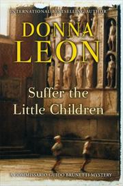 Cover of: Suffer the Little Children by Donna Leon