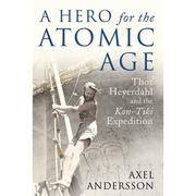 A Hero for the Atomic Age by Axel Andersson