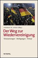 Cover of: Der Weg zur Wiedervereinigung: Voraussetzungen – Bedingungen – Verlauf