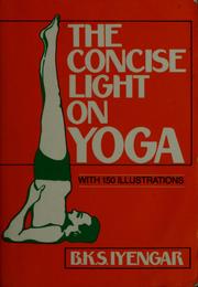 Cover of: The concise light on yoga by B. K. S. Iyengar