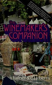 Cover of: The winemaker's companion: a handbook for those who make wine at home