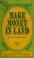 Cover of: Make money in land