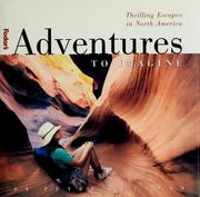 Cover of: Adventures to imagine: thrilling escapes in North America