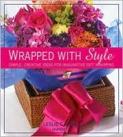 Cover of: Wrapped With Style: Simple, Creative Ideas for Imaginative Gift Wrapping