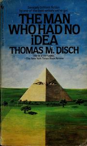 Cover of: The man who had no idea by Thomas M. Disch