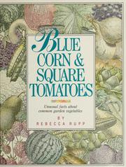 Cover of: Blue corn & square tomatoes: unusual facts about common vegetables