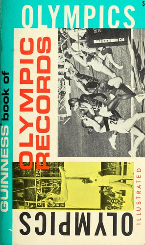 Guinness book of Olympic records by edited by Norris D. McWhirter and A. Ross McWhirter ; associate editors Stan Greenberg and Bob Phillips