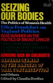 Cover of: Seizing our bodies: the politics of women's health
