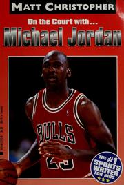 Cover of: On the court with-- Michael Jordan by Matt Christopher