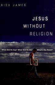 Cover of: Jesus without religion by Rick James