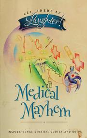 Cover of: Medical mayhem: inspirational stories, quotes and quips on health and getting well