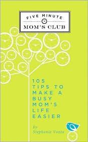 Cover of: Five-Minute Mom's Club: 105 Tips to Make a Mom's Life Easier