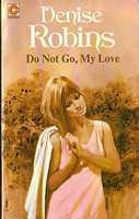 Cover of: Do Not Go, My Love (Coronet Books) by Denise Robins