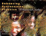 Cover of: Enhancing professional practice: a framework for teaching