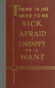Cover of: There is no need to be sick, afraid, unhappy, or in want by 