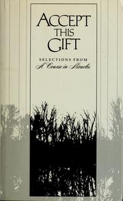Cover of: Accept this gift: selections from a Course in miracles