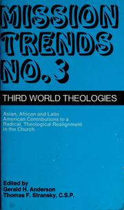 Cover of: Third world theologies: Asian, African and Latin American Contributions to a Radical, Theological Realignment In the Church