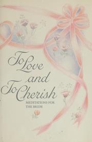 Cover of: To love and to cherish: meditations for the bride