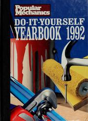 Cover of: The Popular Mechanics Do-It-Yourself Year Book 1992: the complete, illustrated home reference guide from the world's most authoritative source for today's how-to-do-it information.