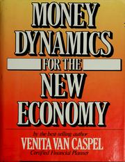 Cover of: Money dynamics for the new economy by Venita VanCaspel