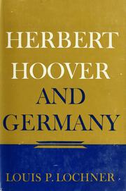 Herbert Hoover and Germany by Louis Paul Lochner