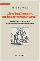 "Seye kein Ziegeuner, sondern kayserlicher Cornet" by Ulrich Opfermann