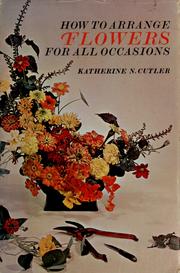 Cover of: How to arrange flowers for all occasions by Katherine N. Cutler