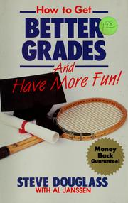 Cover of: How to get better grades and have more fun by Stephen B. Douglass