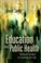 Cover of: Education and Public Health