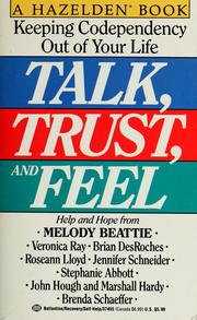 Cover of: Talk, trust and feel: keeping codependency out of your life