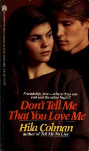 Cover of: Don't tell me that you love me by Hila Colman