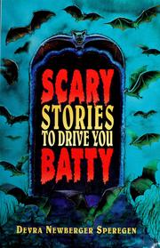 Cover of: Scary stories to drive you batty by [compiled by] Devra Newberger Speregen.