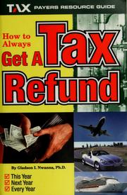 Cover of: How to always get a tax refund by Gladson I. Nwanna