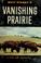 Cover of: Walt Disney's Vanishing prairie